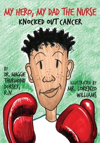 Cover of My Hero, My Dad the Nurse Knocked Out Cancer