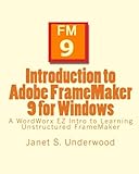 Introduction To Adobe Framemaker 9 For Windows A Wordworx Ez Intro To Learning Unstructured Framemaker