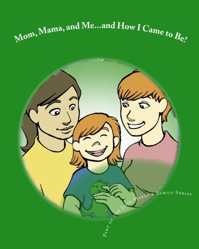 Cover of Mom, Mama, and Me... and How I Came to Be!