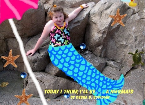 Cover of Today I Think I'll Be... a Mermaid