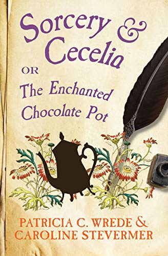 Cover of Sorcery & Cecelia or The Enchanted Chocolate Pot