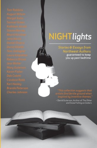 Night Lights: Stories and Essays from Northwest Authors Guaranteed to Keep you Up Past Bedtim book cover
