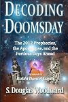 Decoding Doomsday: The 2012 Prophecies, the Apocalypse, and the Perilous Days Ahead