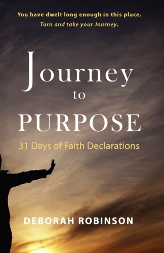 Journey to Purpose: 31 Days of Faith Declarations