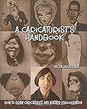 A Caricaturist's Handbook: How to Draw Caricatures and Master Exaggeration