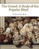 The Crowd A Study Of The Popular Mind