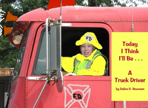 Cover of Today I Think I'll Be... A Truck Driver
