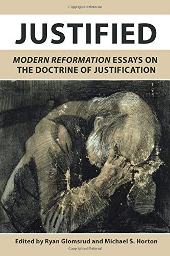 Justified: Modern Reformation Essays on the Doctrine of Justification cover