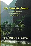 My Year in Oman: An American Experience in Arabia During the War On Terror (American Experiences in Arabia During the War On Terror) (Volume 1)