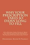 Why Your Prescription Takes So Damn Long To Fill: A Foul-Mouthed, Liberal Pharmacist Breaks The Curse Of Christmas And Strikes Back Against The ... The Profession He Grudgingly Grew To Love