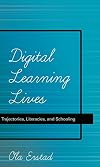 Digital learning lives : trajectories, literacies, and schooling