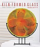 A Beginners Guide To Kilnformed Glass Fused Slumped Cast