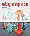Making an Impression: Designing & Creating Artful Stamps