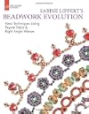 Sabine Lippert's Beadwork Evolution: New Techniques Using Peyote Stitch and Right Angle Weave (Lark Jewelry & Beading Bead Inspirations)