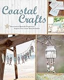 Coastal Crafts Decorative Seaside Projects To Inspire Your Inner Beachcomber