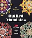 Quilled Mandalas 30 Paper Projects For Creativity And Relaxation