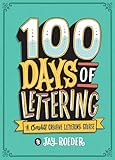 100 Days Of Lettering A Complete Creative Lettering Course