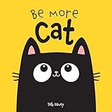 BE MORE CAT