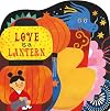 Love Is a Lantern (I Love Holidays)