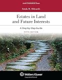 Estates In Land And Future Interests A Stepbystep Guide Aspen Coursebook