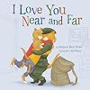 I Love You Near and Far (Snuggle Time Stories)