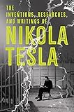 The Inventions Researches And Writings Of Nikola Tesla