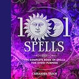 1001 Spells The Complete Book Of Spells For Every Purpose