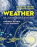 Weather An Illustrated History From Cloud Atlases To Climate Change