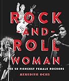 Rockandroll Woman The 50 Fiercest Female Rockers