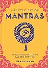 A Little Bit of Mantras: An Introduction to Sacred Sounds (Volume 14) (Little Bit Series)