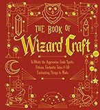 The Book Of Wizard Craft In Which The Apprentice Finds Spells Potions Fantastic Tales 50 Enchanting Things To Make The Books Of Wizard Craft