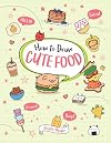 How to Draw Cute Food (Volume 3)