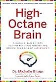 Highoctane Brain 5 Sciencebased Steps To Sharpen Your Memory And Reduce Your Risk Of Alzheimers