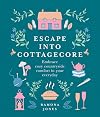 Escape into Cottagecore: Embrace cozy countryside comfort in your everyday