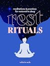 Rest Rituals: Meditations & Practices for Restorative Sleep (Healing Meditations)