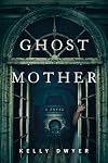 Ghost Mother: A Novel