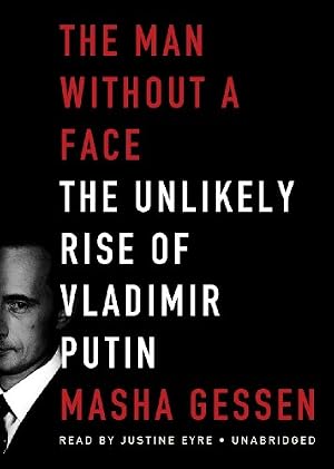 Cover of The Man Without a Face: The Unlikely Rise of Vladimir Putin by Masha Gessen