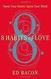 8 Habits of Love: Open Your Heart, Open Your Mind