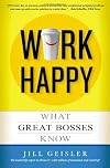 Work Happy: What Great Bosses Know