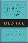 Denial: Self-Deception, False Beliefs, and the Origins of the Human Mind