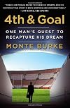 4th and Goal: One Man's Quest to Recapture His Dream