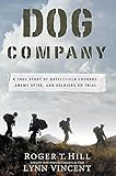 Dog Company A True Story Of American Soldiers Abandoned By Their High Command