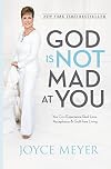 God Is Not Mad at You: You Can Experience Real Love, Acceptance & Guilt-free Living