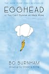 Egghead: or, You Can't Survive on Ideas Alone