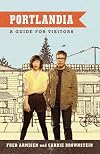 Portlandia: A Guide for Visitors
