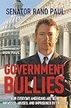 Government Bullies: How Everyday Americans Are Being Harassed, Abused, and Imprisoned by the Feds