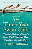 The Threeyear Swim Club The Untold Story Of Mauis Sugar Ditch Kids And Their Quest For Olympic Glory