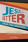 Jesus Is Better than You Imagined
