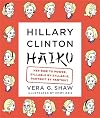 Hillary Clinton Haiku: Her Rise to Power, Syllable by Syllable, Pantsuit by Pantsuit