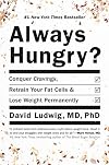 Always Hungry? : Conquer Cravings, Retrain Your Fat Cells, and Lose Weight Permanently